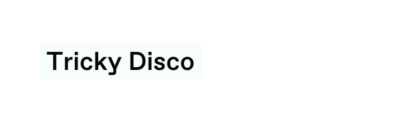 Tricky Disco